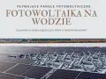 Pływające panele fotowoltaiczne na wodzie, rewolucja w świecie energii słonecznej.